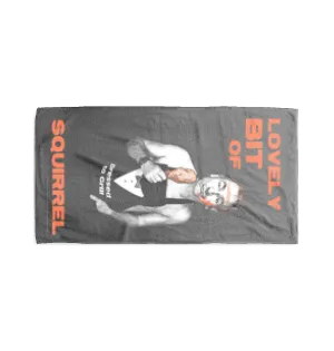 "Lovely Bit Of Squirrel" Towel