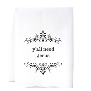 Y'all Need Jesus Flour Sack Towel